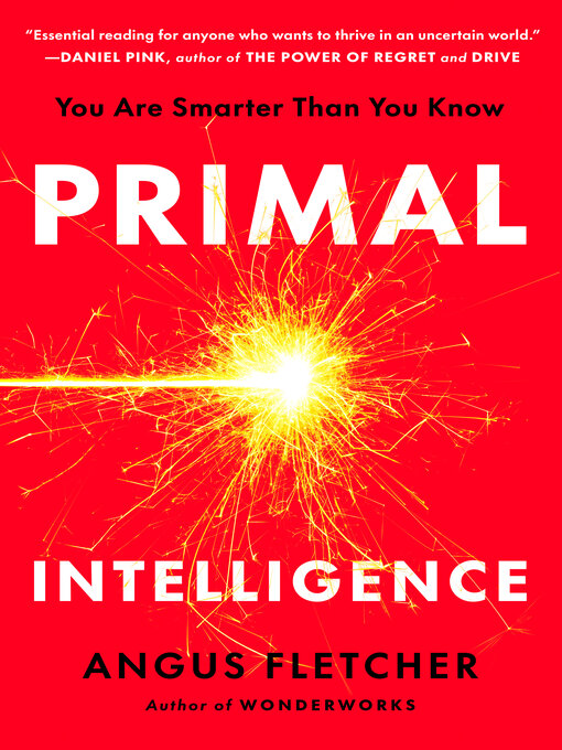Title details for Primal Intelligence by Angus Fletcher - Wait list